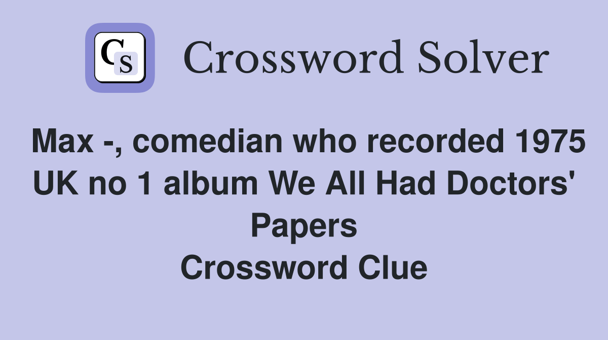 Max , comedian who recorded 1975 UK no 1 album We All Had Doctors